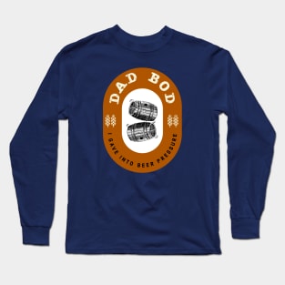 Dad Bod I Gave In To Beer Pressure Long Sleeve T-Shirt